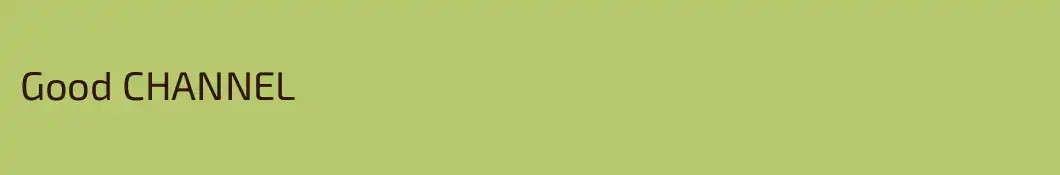 Good CHANNEL